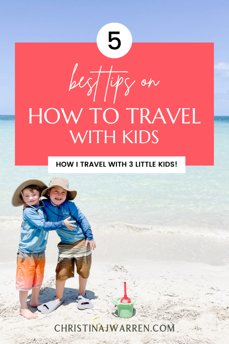 5 Best Tips on How to Travel with Kids - Christina J Warren